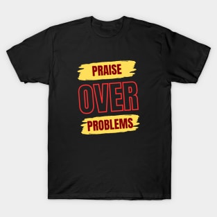 Praise Over Problems | Christian T-Shirt